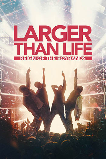 Larger Than Life: Reign of the Boy Bands
