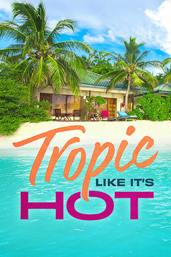 Tropic Like It's Hot