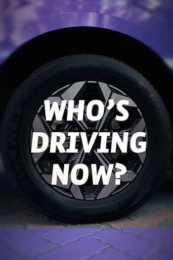 Who's Driving Now?