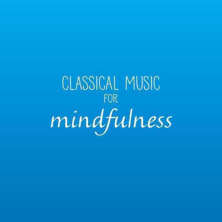 Classical Music for Mindfulness