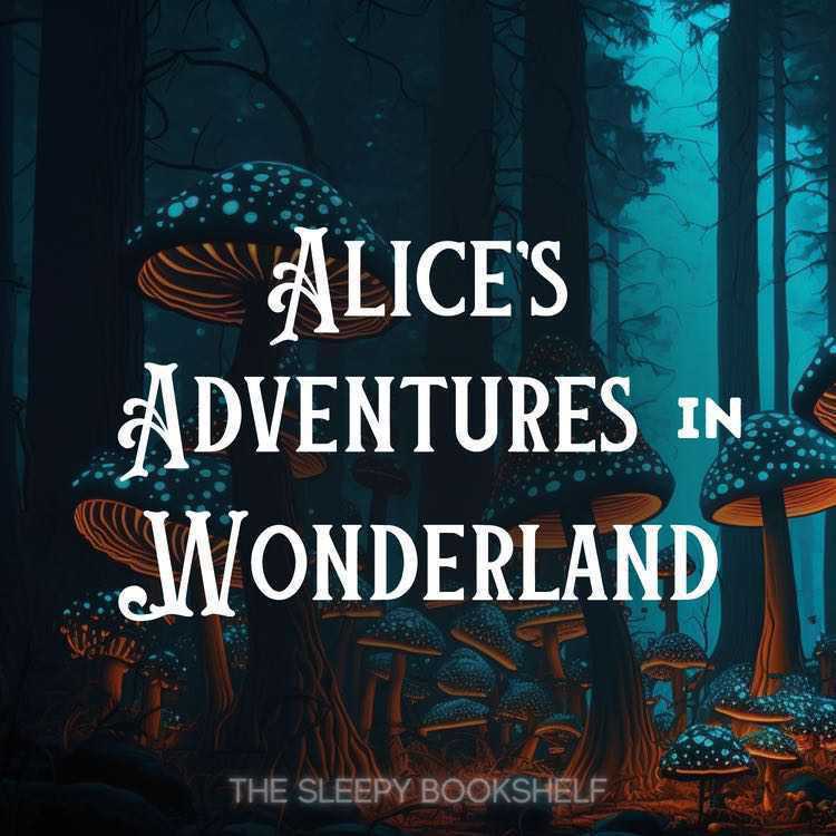 The Sleepy Bookshelf: Alice's Adventures in Wonderland