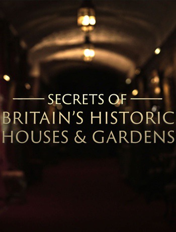 Secrets of Britain’s Historic Houses & Gardens